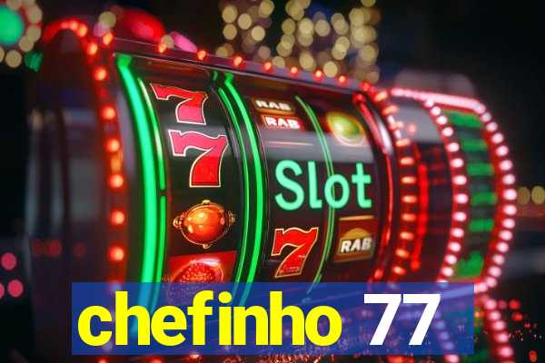 chefinho 77